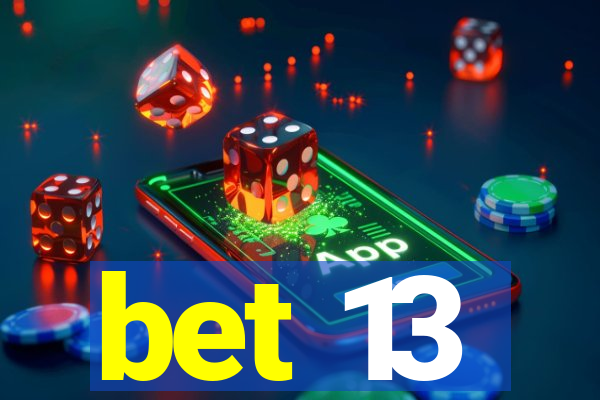 bet 13